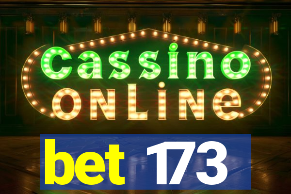bet 173